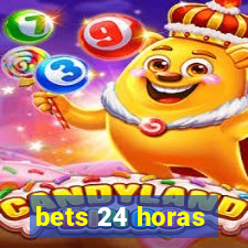 bets 24 horas